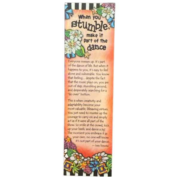Suzy Toronto Bookmark - When you stumble make it part of the dance