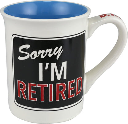 Sorry I'm Retired Will Return Never Mug