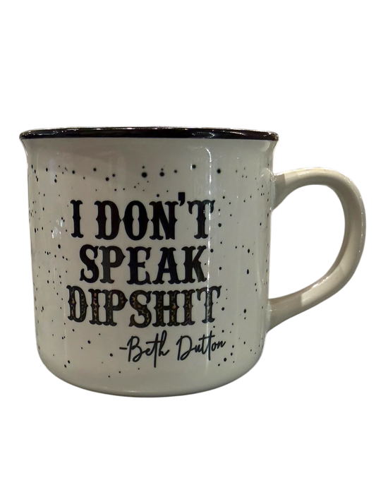 I Don't Speak Dip Shit Mug